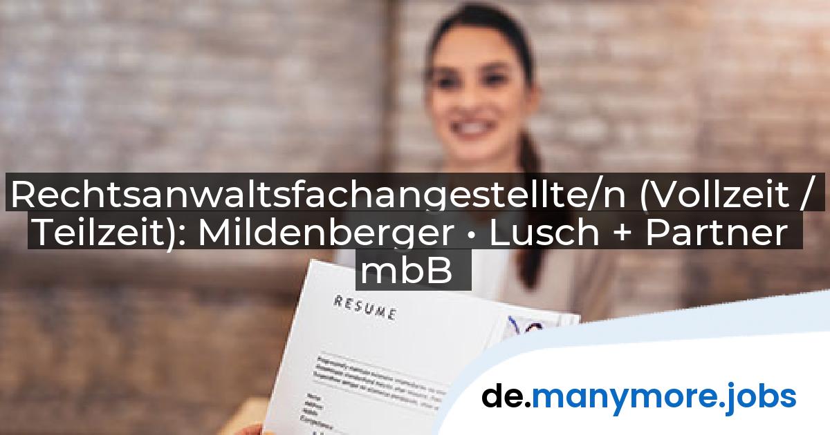 Rechtsanwaltsfachangestellte/n (Vollzeit / Teilzeit): Mildenberger • Lusch + Partner mbB | manymore.jobs
