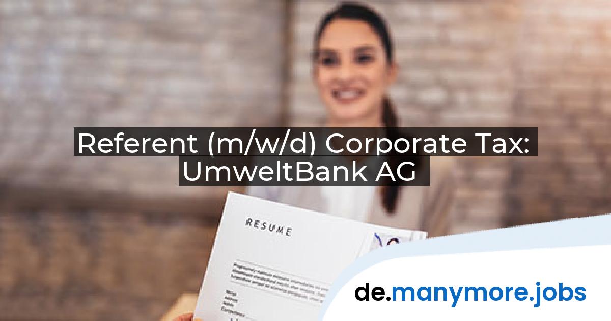 Referent (m/w/d) Corporate Tax: UmweltBank AG | manymore.jobs