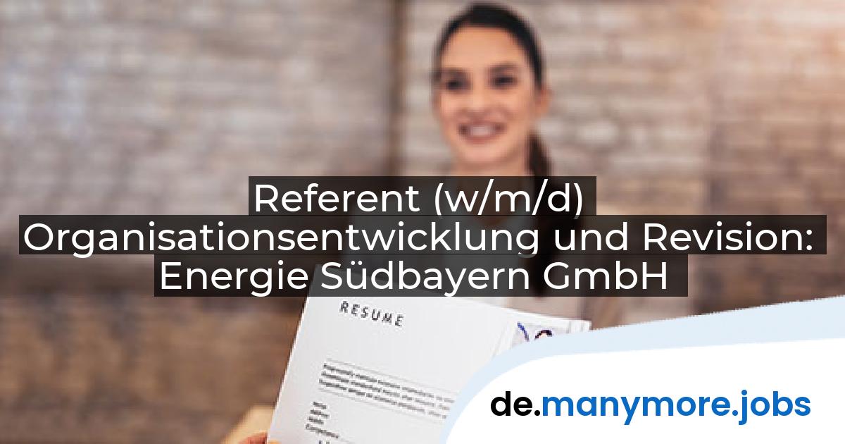 Referent (w/m/d) Organisationsentwicklung und Revision: Energie Südbayern GmbH | manymore.jobs