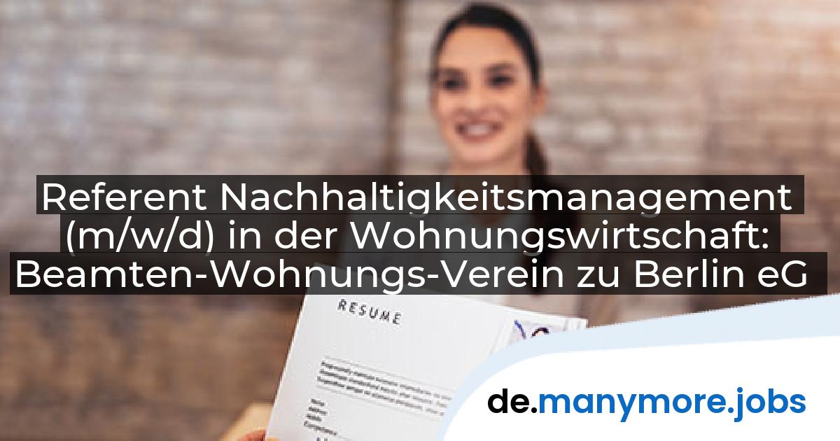 Referent Nachhaltigkeitsmanagement (m/w/d) in der Wohnungswirtschaft: Beamten-Wohnungs-Verein zu Berlin eG | manymore.jobs