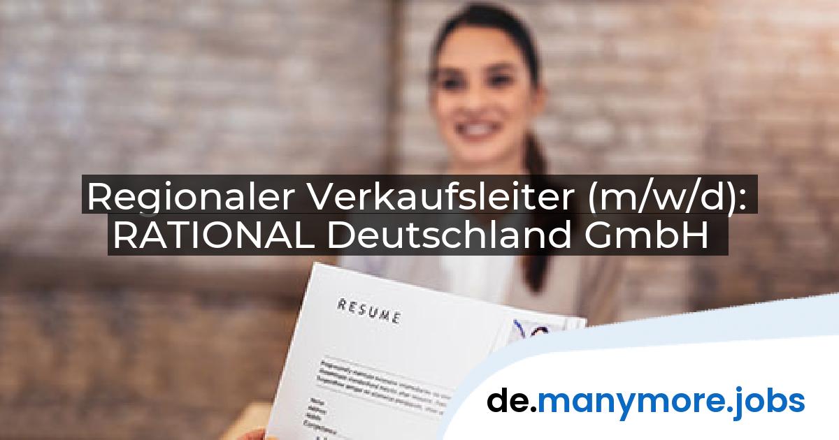 Regionaler Verkaufsleiter (m/w/d): RATIONAL Deutschland GmbH | manymore.jobs
