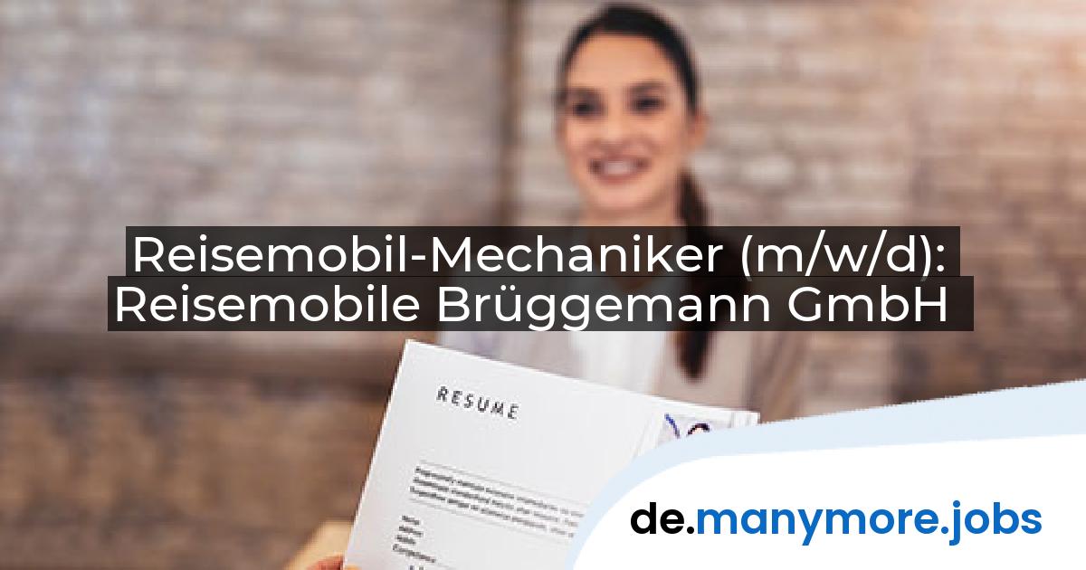 Reisemobil-Mechaniker (m/w/d): Reisemobile Brüggemann GmbH | manymore.jobs