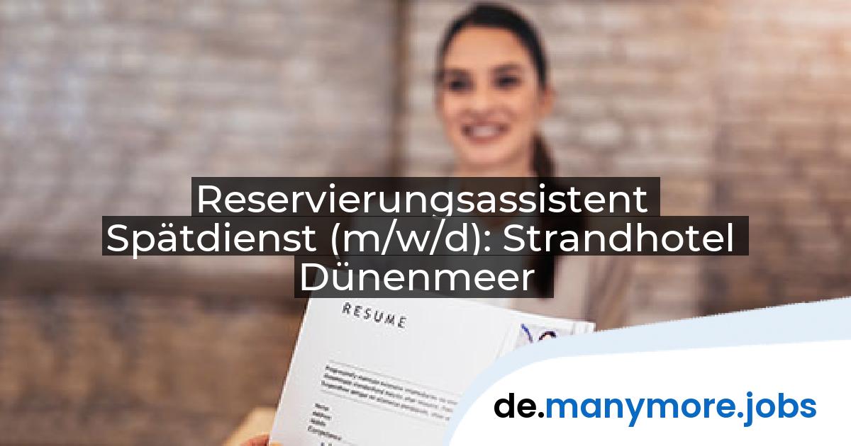 Reservierungsassistent Spätdienst (m/w/d): Strandhotel Dünenmeer | manymore.jobs