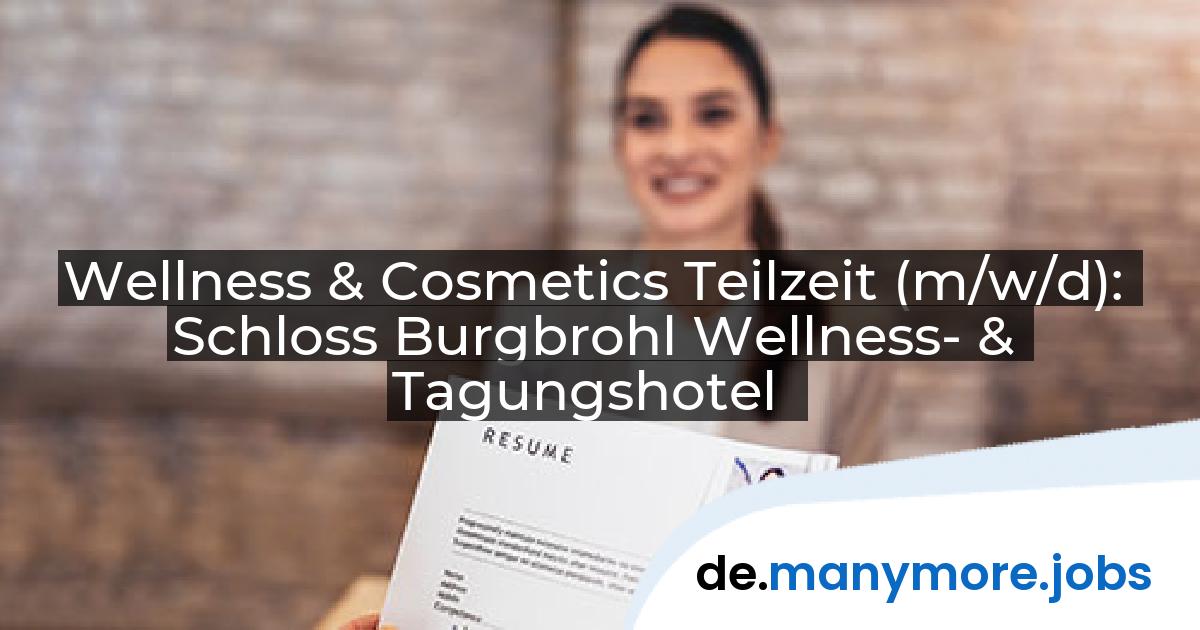 Wellness & Cosmetics Teilzeit (m/w/d): Schloss Burgbrohl Wellness- & Tagungshotel | manymore.jobs