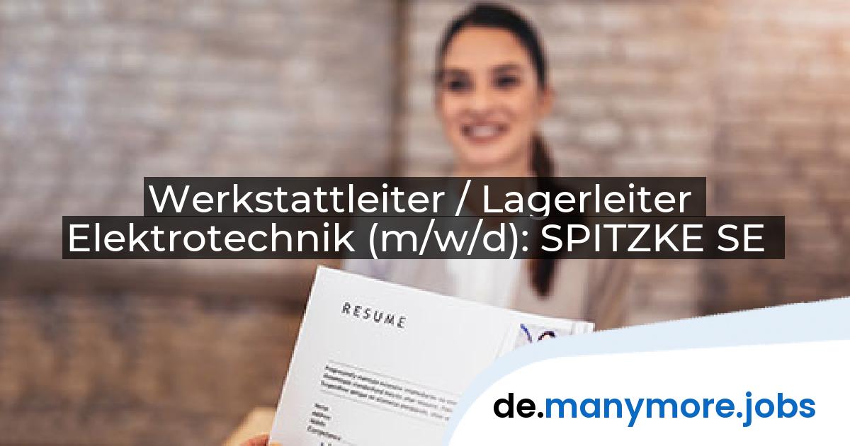 Werkstattleiter / Lagerleiter Elektrotechnik (m/w/d): SPITZKE SE | manymore.jobs