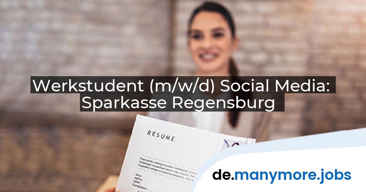 Werkstudent (m/w/d) Social Media: Sparkasse Regensburg | manymore.jobs