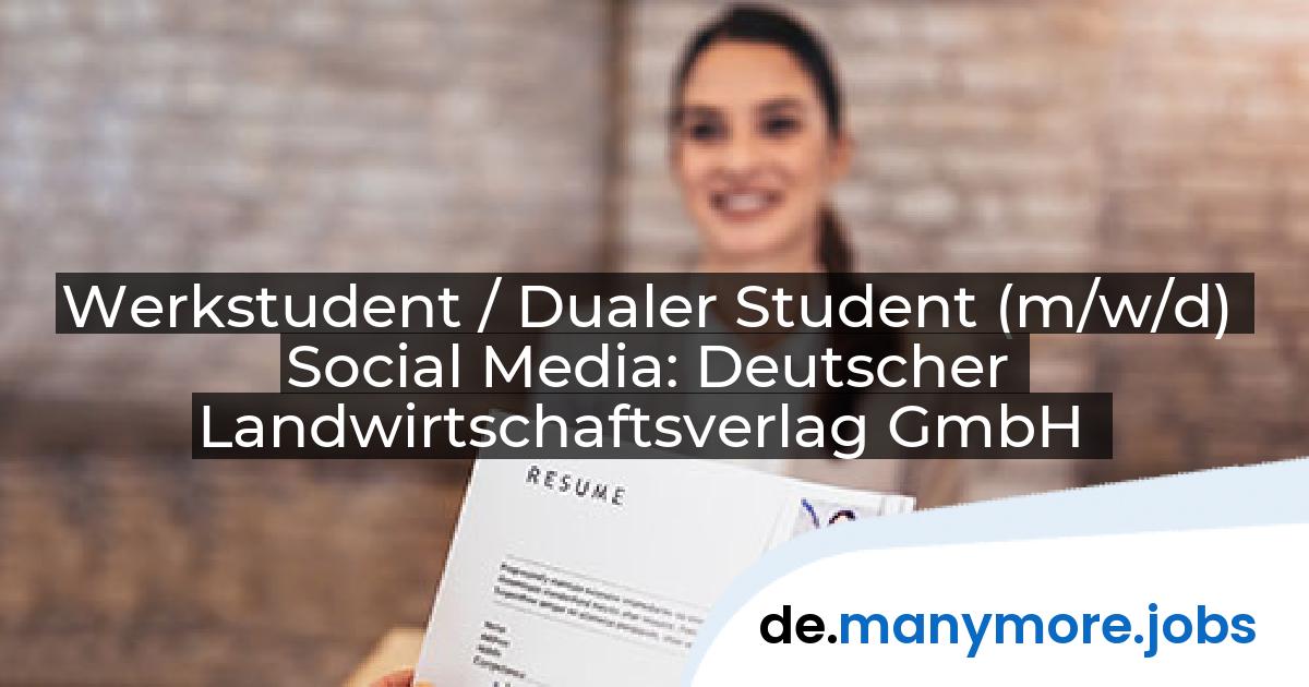 Werkstudent / Dualer Student (m/w/d) Social Media: Deutscher Landwirtschaftsverlag GmbH | manymore.jobs