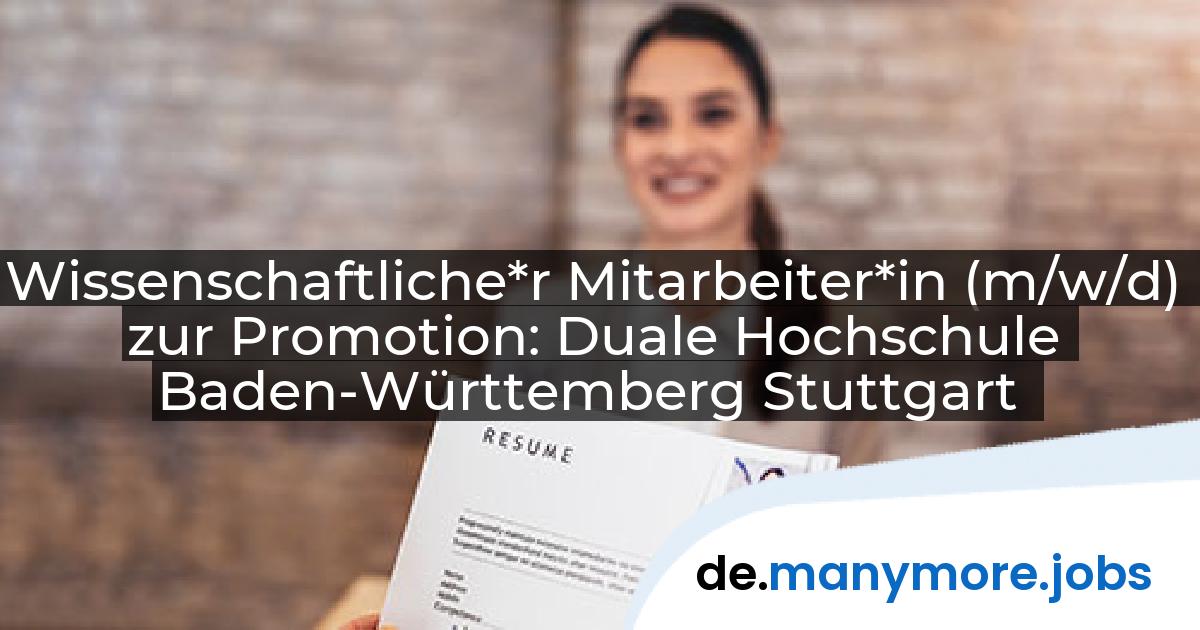 Wissenschaftliche*r Mitarbeiter*in (m/w/d) zur Promotion: Duale Hochschule Baden-Württemberg Stuttgart | manymore.jobs