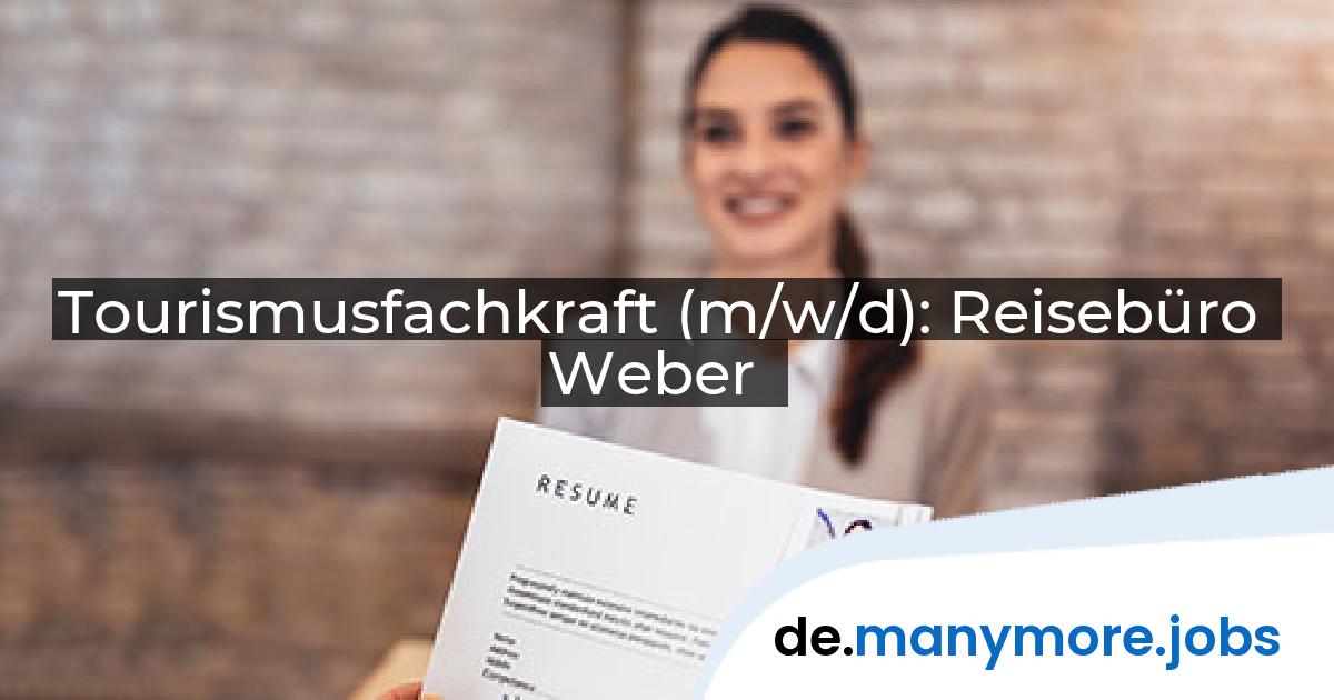 Tourismusfachkraft (m/w/d): Reisebüro Weber | manymore.jobs