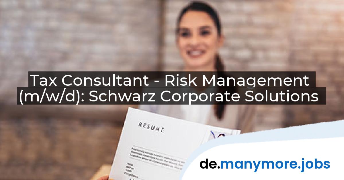 Tax Consultant - Risk Management (m/w/d): Schwarz Corporate Solutions | manymore.jobs