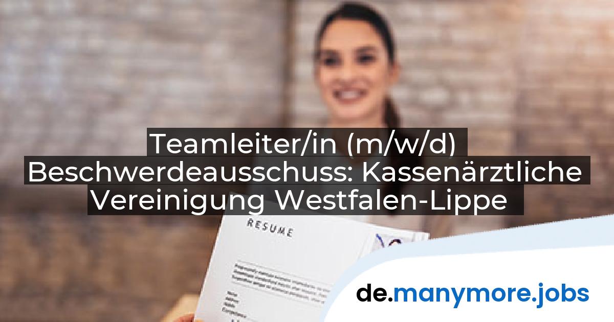 Teamleiter/in (m/w/d) Beschwerdeausschuss: Kassenärztliche Vereinigung Westfalen-Lippe | manymore.jobs
