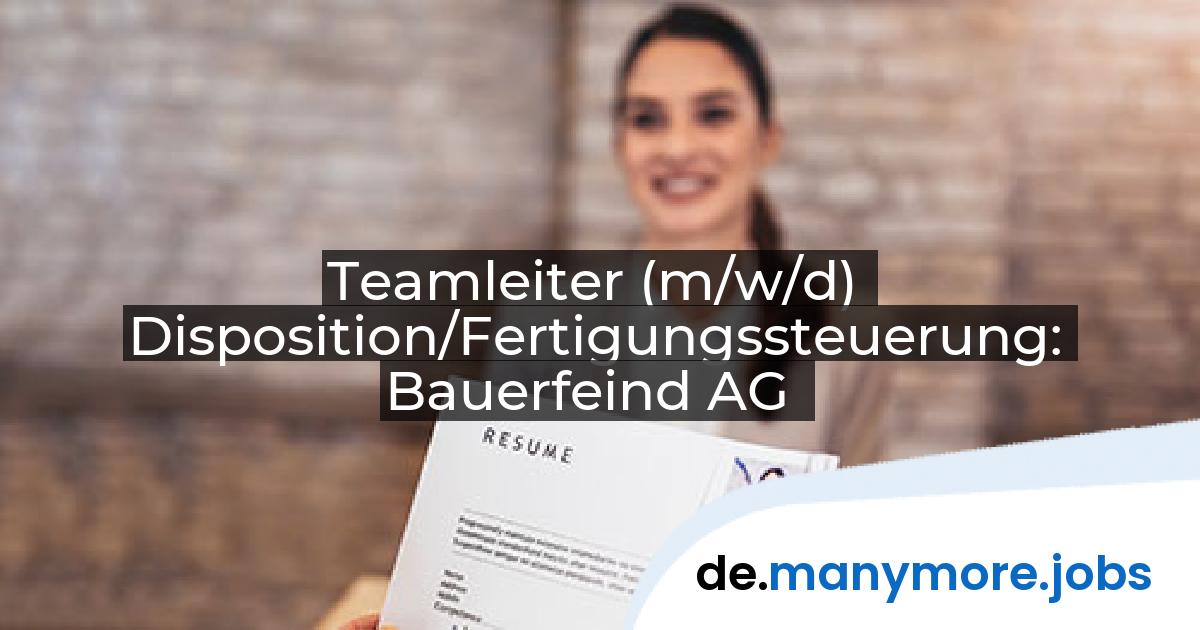 Teamleiter (m/w/d) Disposition/Fertigungssteuerung: Bauerfeind AG | manymore.jobs