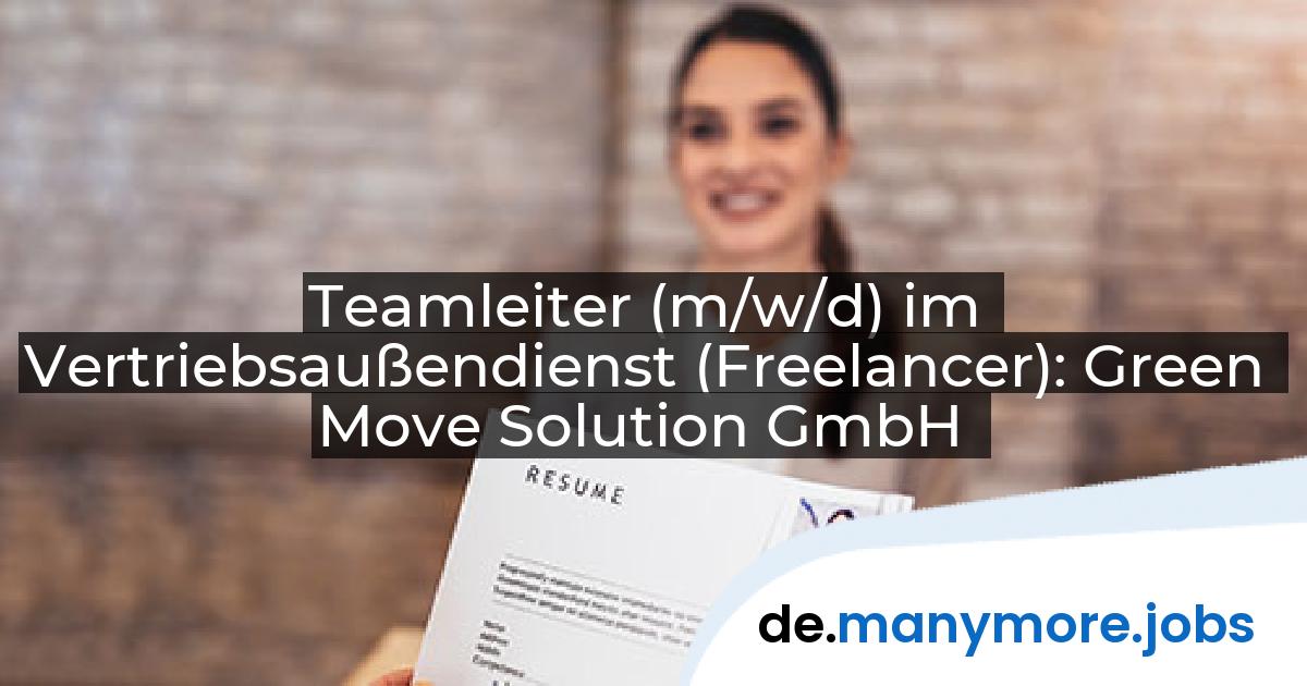 Teamleiter (m/w/d) im Vertriebsaußendienst (Freelancer): Green Move Solution GmbH | manymore.jobs