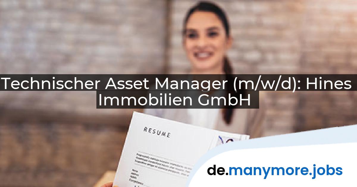 Technischer Asset Manager (m/w/d): Hines Immobilien GmbH | manymore.jobs
