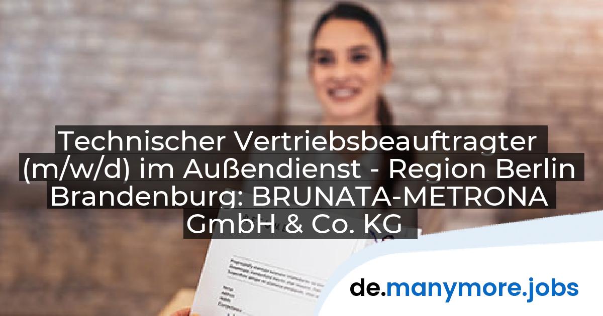 Technischer Vertriebsbeauftragter (m/w/d) im Außendienst - Region Berlin Brandenburg: BRUNATA-METRONA GmbH & Co. KG | manymore.jobs