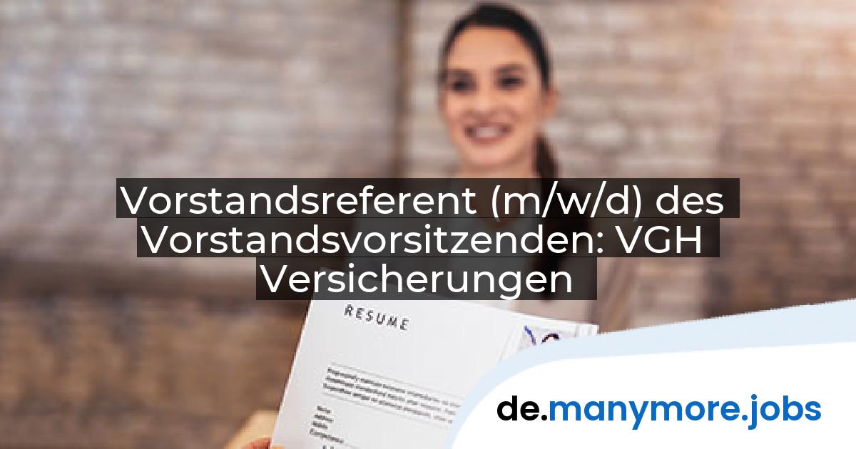 Vorstandsreferent (m/w/d) des Vorstandsvorsitzenden: VGH Versicherungen | manymore.jobs