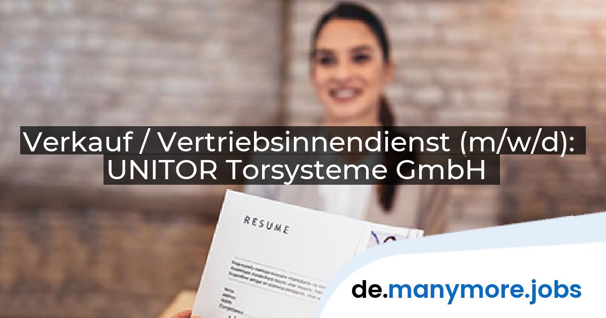 Verkauf / Vertriebsinnendienst (m/w/d): UNITOR Torsysteme GmbH | manymore.jobs