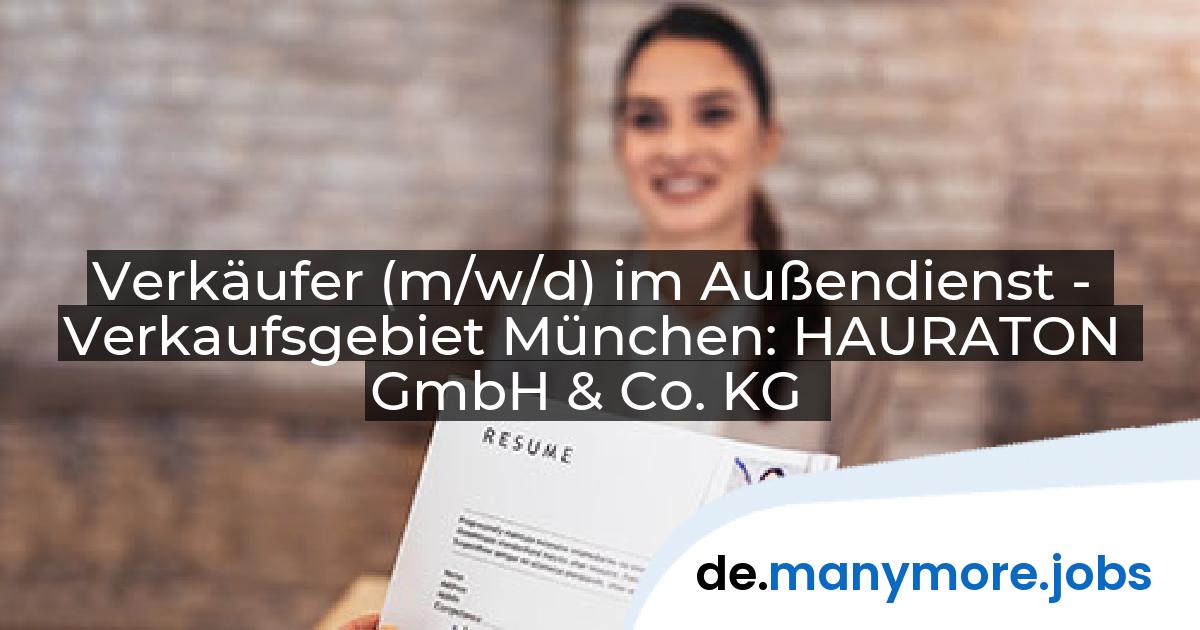 Verkäufer (m/w/d) im Außendienst - Verkaufsgebiet München: HAURATON GmbH & Co. KG | manymore.jobs