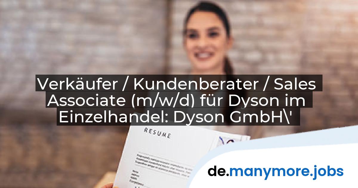 Verkäufer / Kundenberater / Sales Associate (m/w/d) für Dyson im Einzelhandel: Dyson GmbH\' | manymore.jobs