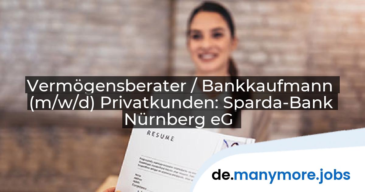 Vermögensberater / Bankkaufmann (m/w/d) Privatkunden: Sparda-Bank Nürnberg eG | manymore.jobs