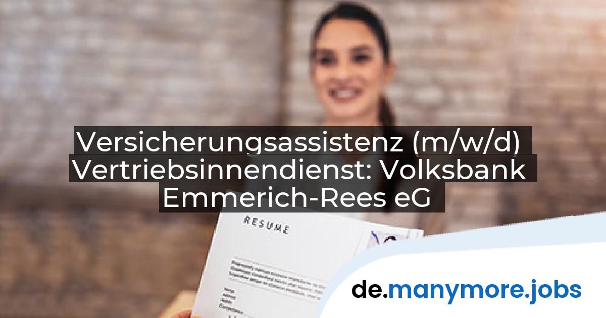 Versicherungsassistenz (m/w/d) Vertriebsinnendienst: Volksbank Emmerich-Rees eG | manymore.jobs