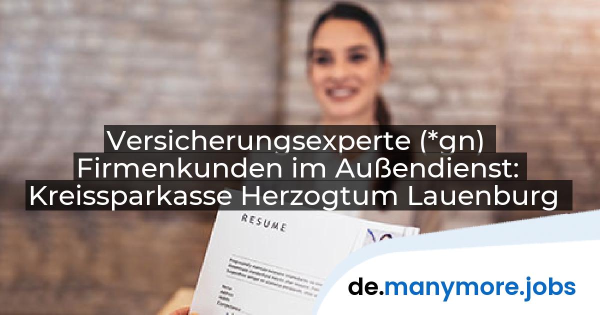 Versicherungsexperte (*gn) Firmenkunden im Außendienst: Kreissparkasse Herzogtum Lauenburg | manymore.jobs