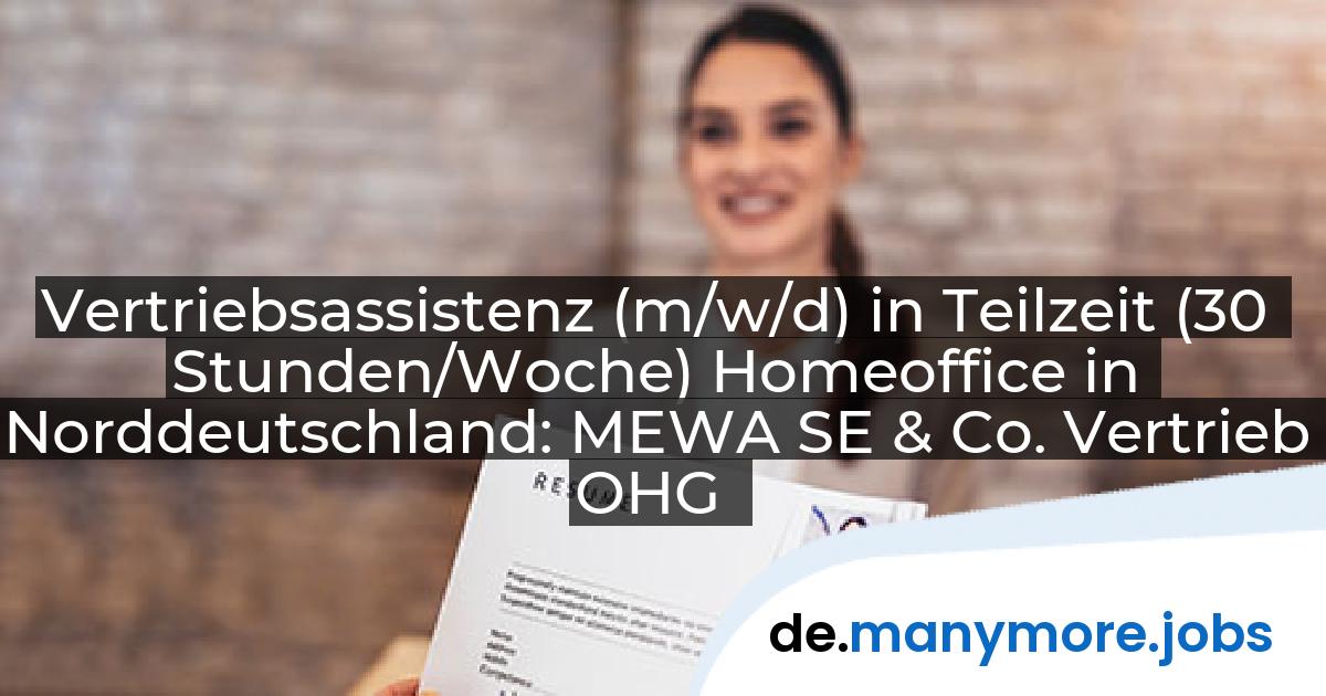 Vertriebsassistenz (m/w/d) in Teilzeit (30 Stunden/Woche) Homeoffice in Norddeutschland: MEWA SE & Co. Vertrieb OHG | manymore.jobs