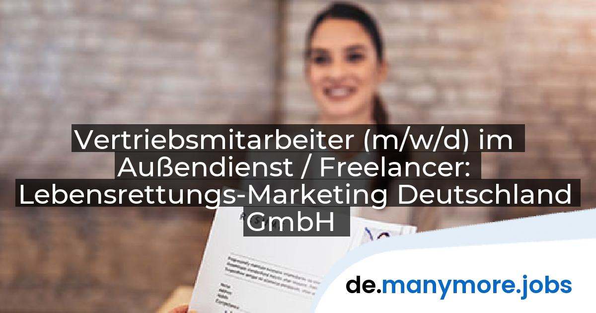 Vertriebsmitarbeiter (m/w/d) im Außendienst / Freelancer: Lebensrettungs-Marketing Deutschland GmbH | manymore.jobs