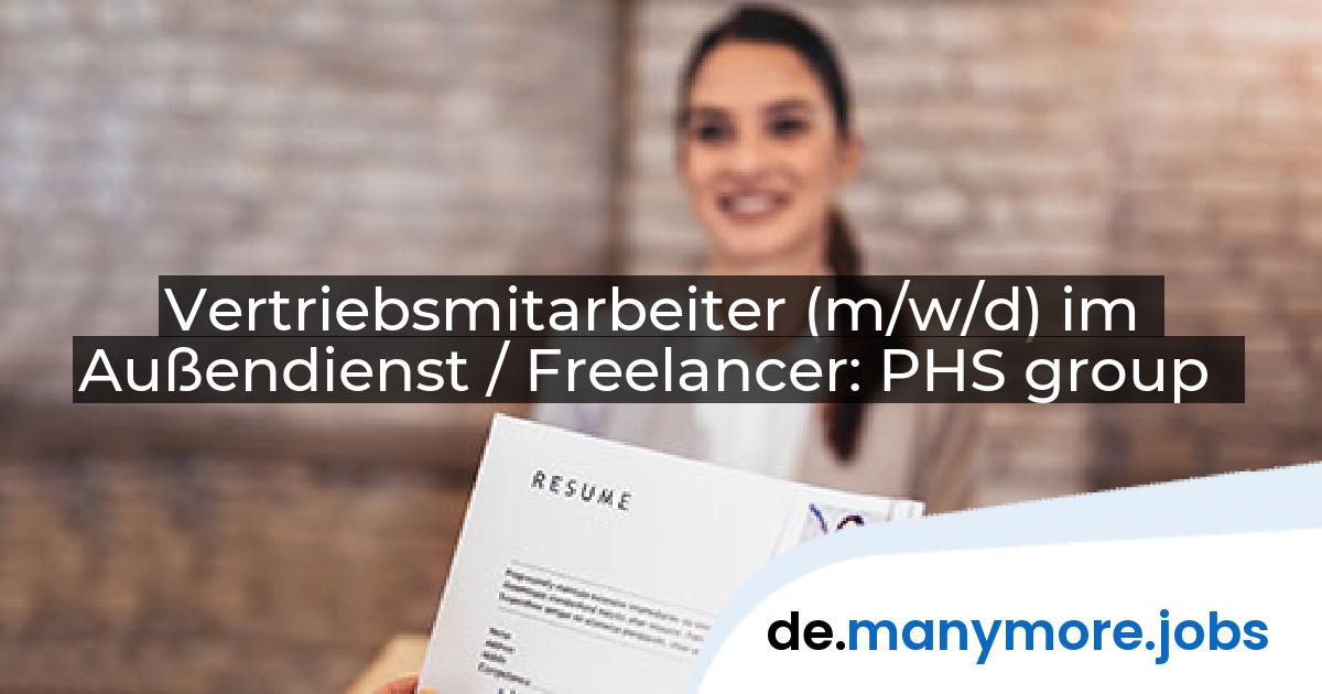 Vertriebsmitarbeiter (m/w/d) im Außendienst / Freelancer: PHS group | manymore.jobs