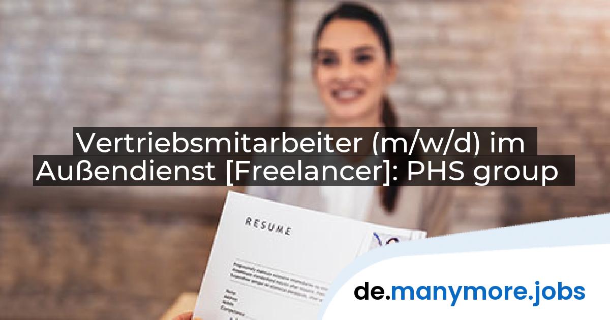 Vertriebsmitarbeiter (m/w/d) im Außendienst [Freelancer]: PHS group | manymore.jobs