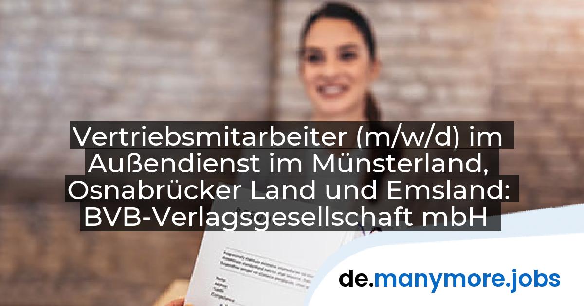 Vertriebsmitarbeiter (m/w/d) im Außendienst im Münsterland, Osnabrücker Land und Emsland: BVB-Verlagsgesellschaft mbH | manymore.jobs