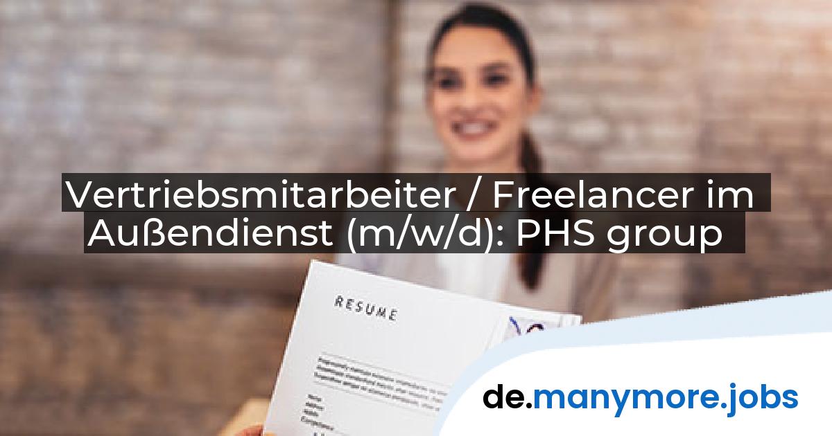 Vertriebsmitarbeiter / Freelancer im Außendienst (m/w/d): PHS group | manymore.jobs