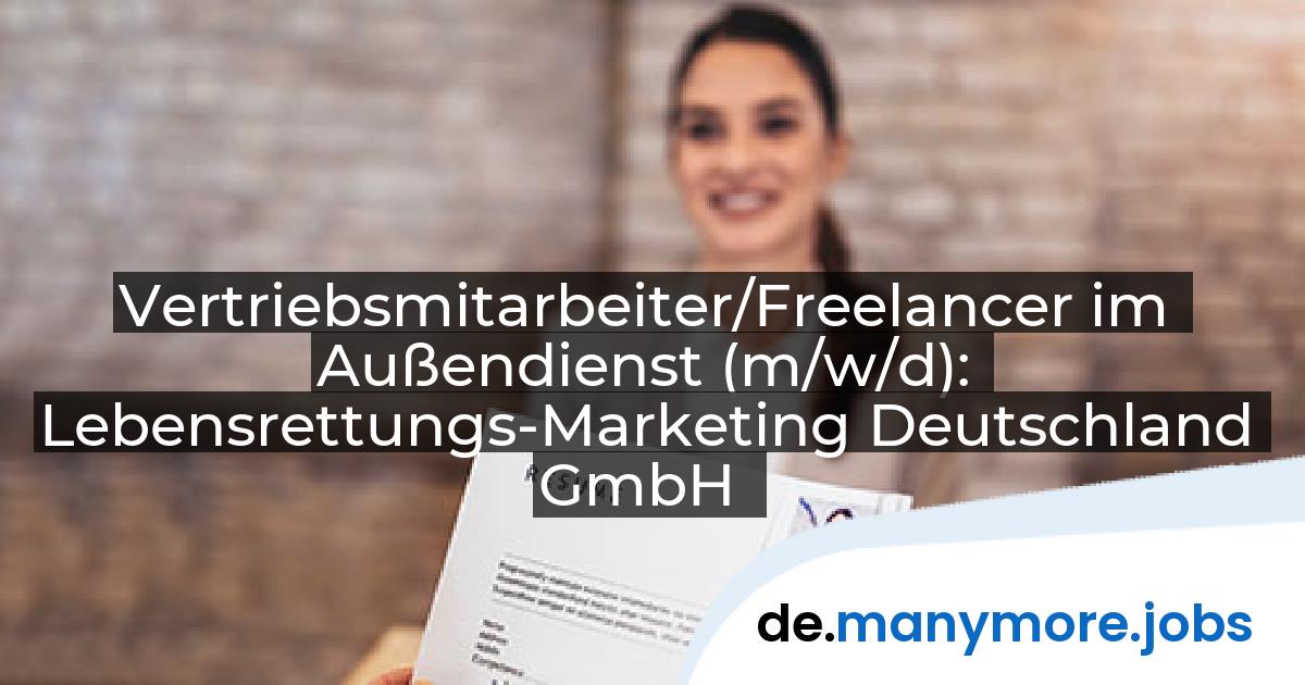Vertriebsmitarbeiter/Freelancer im Außendienst (m/w/d): Lebensrettungs-Marketing Deutschland GmbH | manymore.jobs