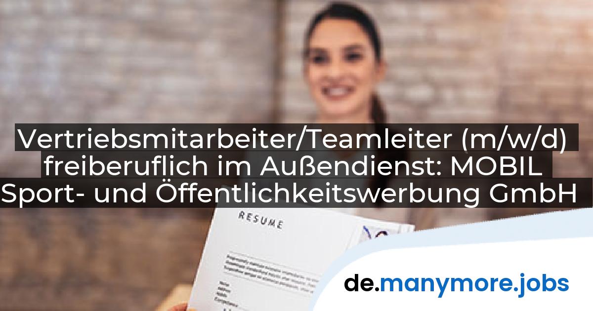 Vertriebsmitarbeiter/Teamleiter (m/w/d) freiberuflich im Außendienst: MOBIL Sport- und Öffentlichkeitswerbung GmbH | manymore.jobs