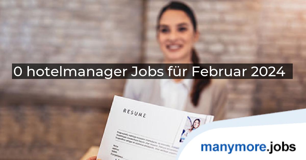 0 hotelmanager Jobs für Februar 2024 | manymore.jobs