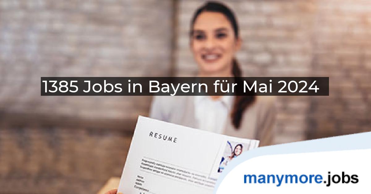 1385 Jobs in Bayern für Mai 2024 | manymore.jobs