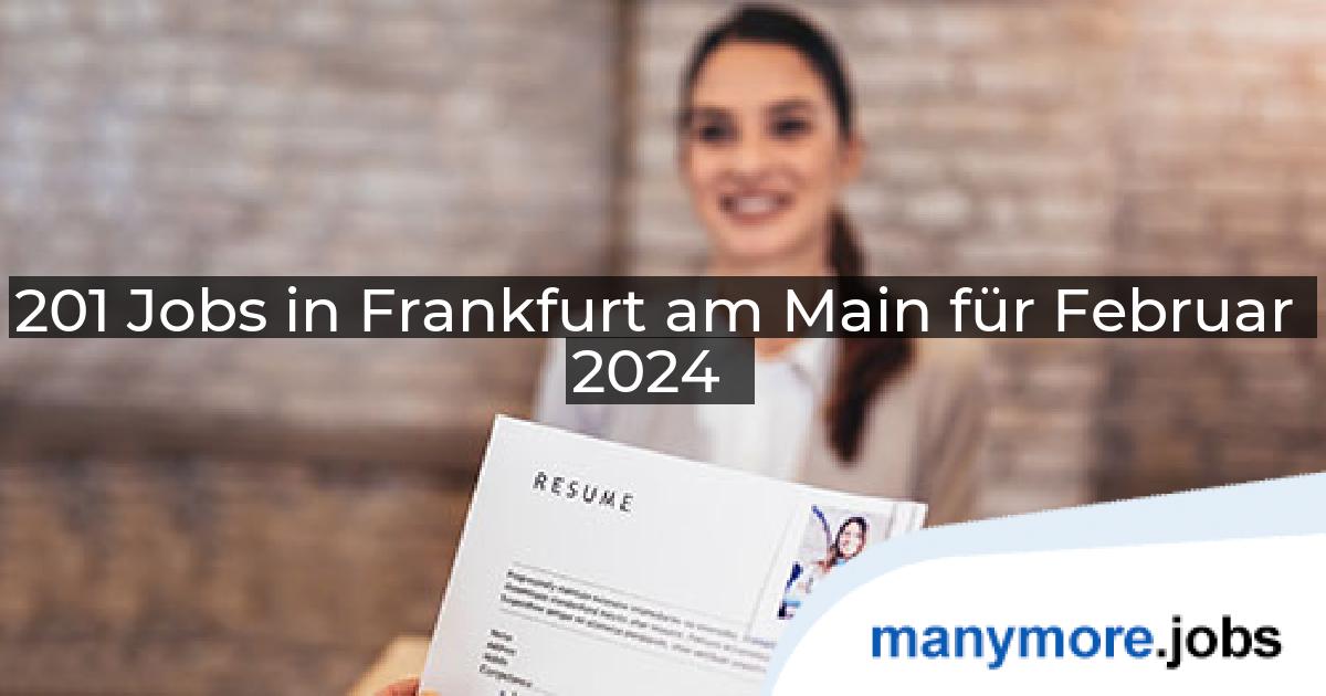 201 Jobs in Frankfurt am Main für Februar 2024 | manymore.jobs