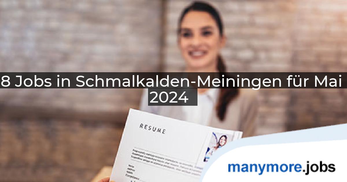 8 Jobs in Schmalkalden-Meiningen für Mai 2024 | manymore.jobs