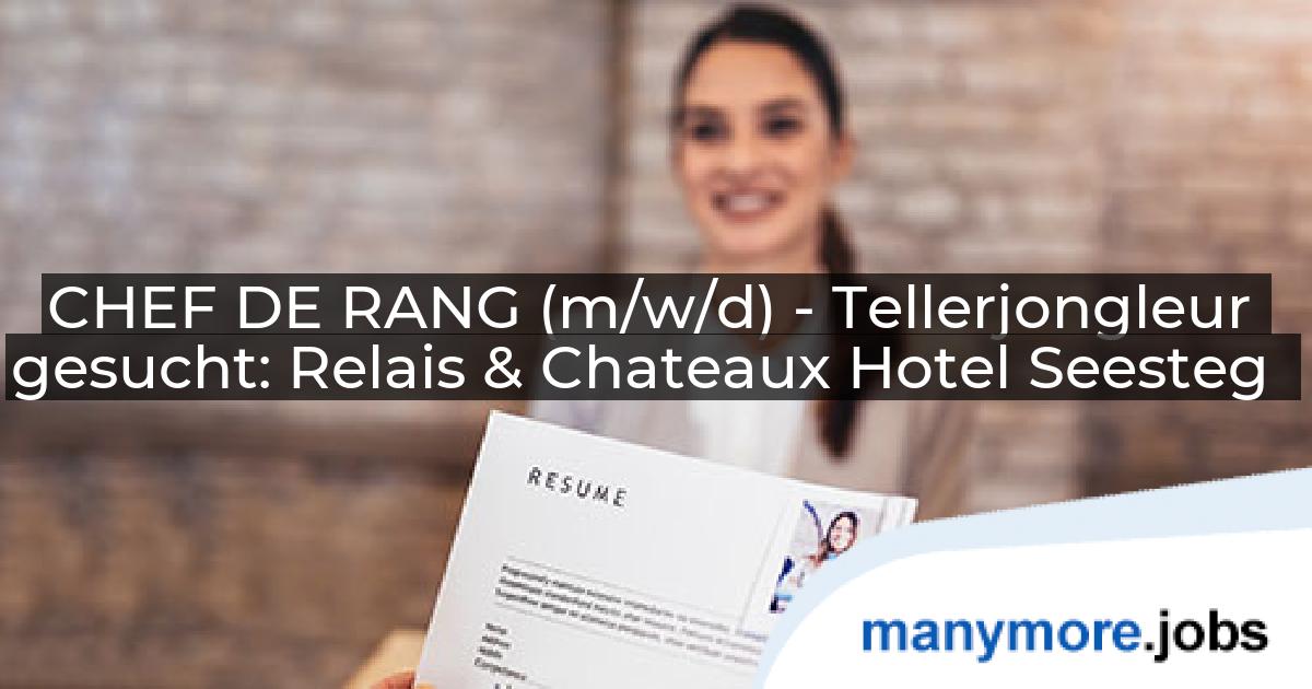 CHEF DE RANG (m/w/d) - Tellerjongleur gesucht: Relais & Chateaux Hotel Seesteg | manymore.jobs