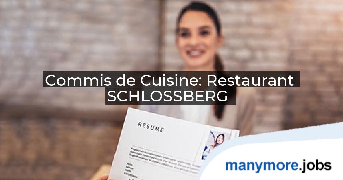 Commis de Cuisine: Restaurant SCHLOSSBERG | manymore.jobs