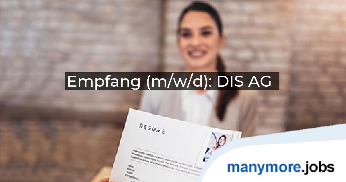 Empfang (m/w/d): DIS AG | manymore.jobs
