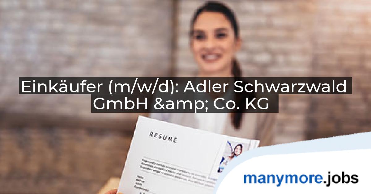 Einkäufer (m/w/d): Adler Schwarzwald GmbH & Co. KG | manymore.jobs