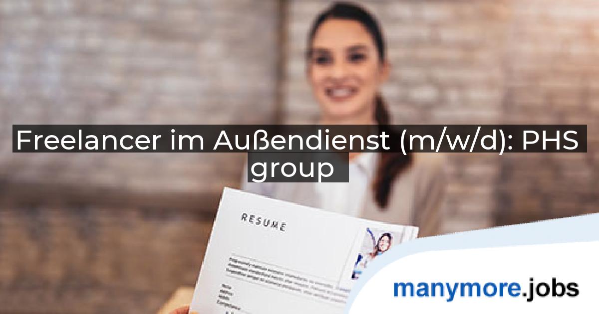Freelancer im Außendienst (m/w/d): PHS group | manymore.jobs
