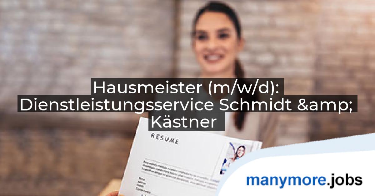 Hausmeister (m/w/d): Dienstleistungsservice Schmidt & Kästner | manymore.jobs