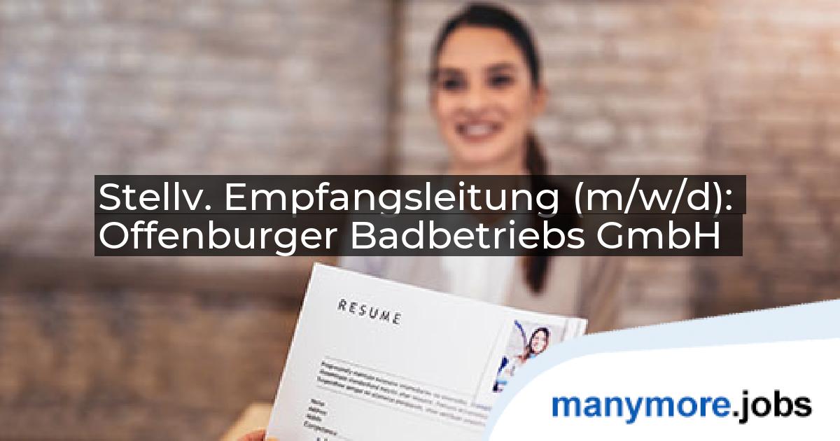 Stellv. Empfangsleitung (m/w/d): Offenburger Badbetriebs GmbH | manymore.jobs