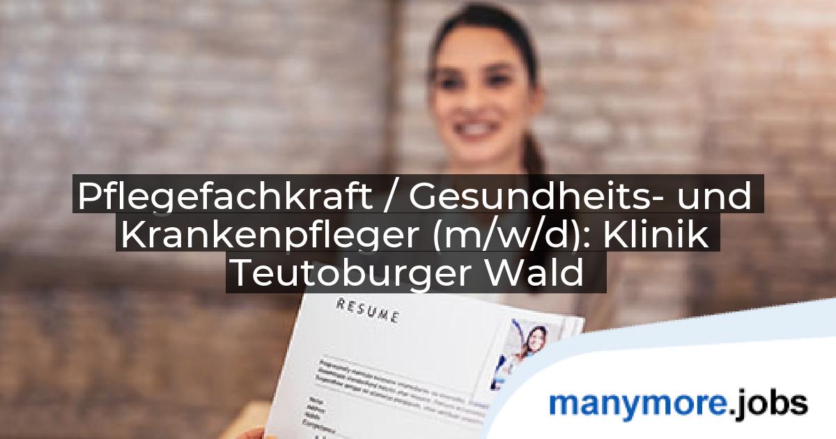 Pflegefachkraft / Gesundheits- und Krankenpfleger (m/w/d): Klinik Teutoburger Wald | manymore.jobs