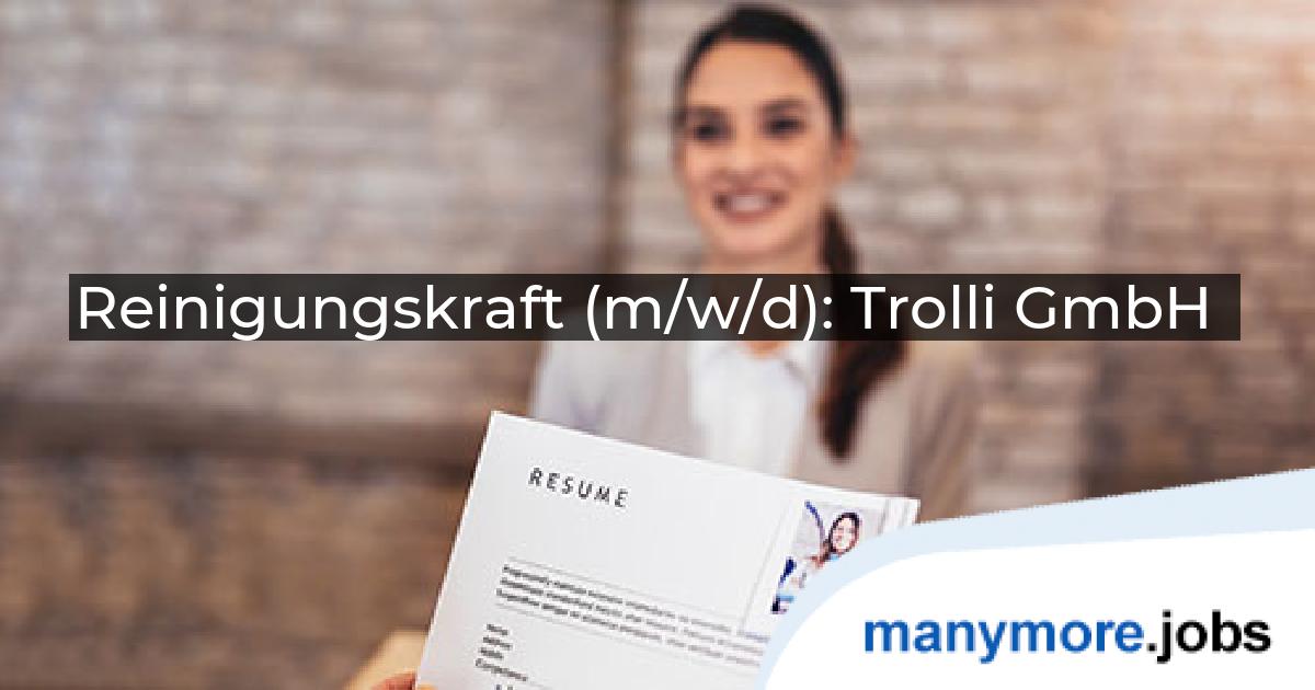 Reinigungskraft (m/w/d): Trolli GmbH | manymore.jobs